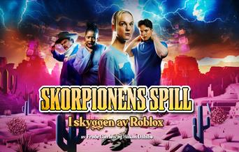 "Riksteatret: Skorpionens spill - i skyggen av Roblox"