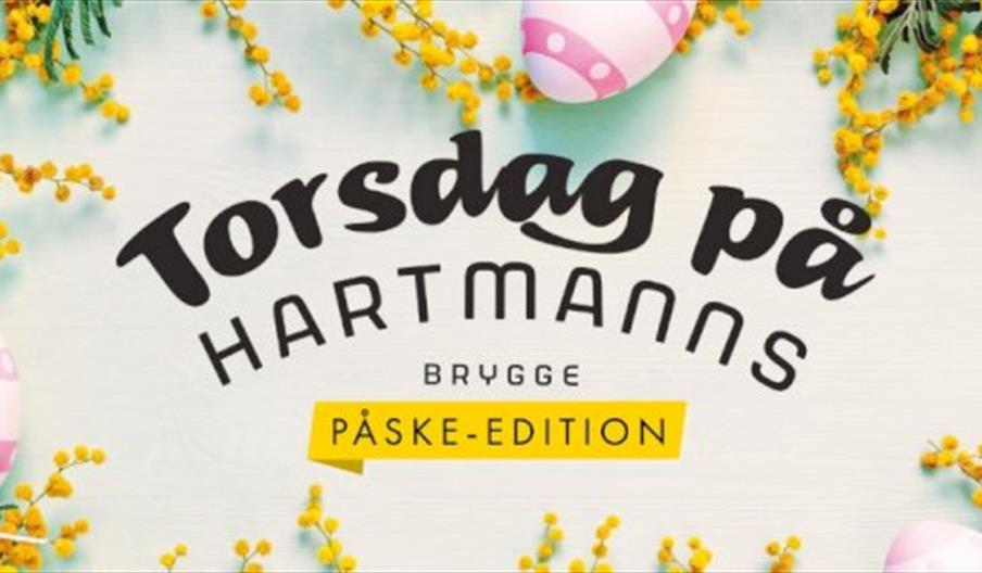 Torsdag på Hartmanns / Påske-Edition på Hartmanns Brygge Torsdag på Hartmanns / Påske-Edition på Hartmanns Brygge