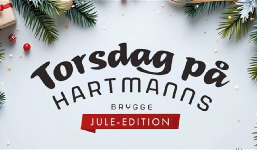 Torsdag på Hartmanns / Jule-Edition på Hartmanns Brygge Torsdag på Hartmanns / Jule-Edition på Hartmanns Brygge